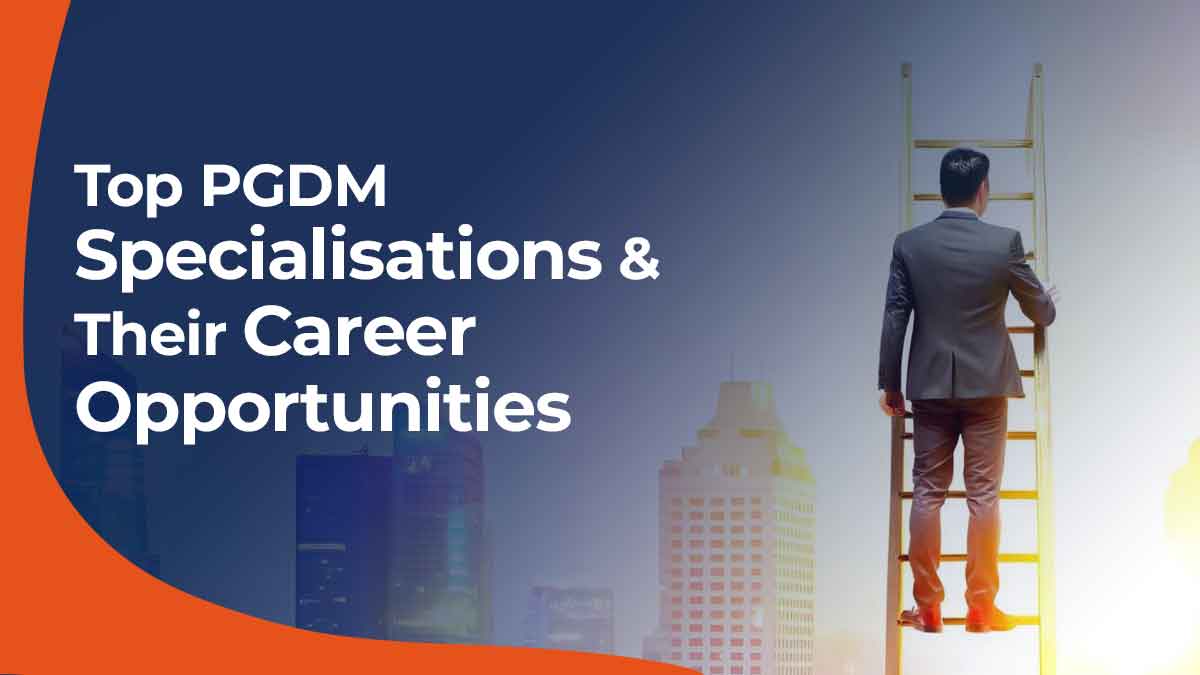 Top PGDM Specialisations and their Career